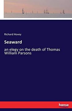 portada Seaward: An Elegy on the Death of Thomas William Parsons (en Inglés)