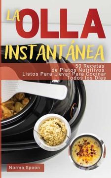 portada La Olla Instantánea: 50 Recetas de Platos Nutritivos Listos Para Llevar Para Cocinar Todos los Días (01) (2022)