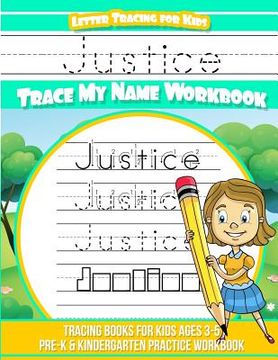 portada Justice Letter Tracing for Kids Trace my Name Workbook: Tracing Books for Kids ages 3 - 5 Pre-K & Kindergarten Practice Workbook (en Inglés)