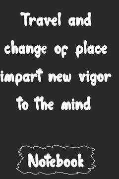 portada Travel and change of place impart new vigor to the mind. (en Inglés)