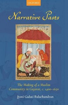 portada Narrative Pasts: The Making of a Muslim Community in Gujarat, c. 1400-1650 (in English)