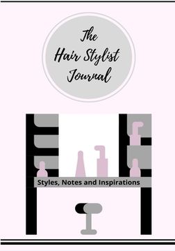 portada The Hair Stylist Journal: Styles, Notes and Inspirations (in English)