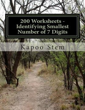 portada 200 Worksheets - Identifying Smallest Number of 7 Digits: Math Practice Workbook (en Inglés)