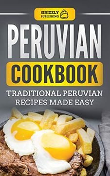 portada Peruvian Cookbook: Traditional Peruvian Recipes Made Easy (en Inglés)