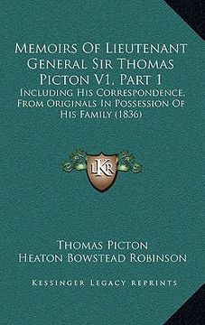 portada memoirs of lieutenant general sir thomas picton v1, part 1: including his correspondence, from originals in possession of his family (1836) (en Inglés)