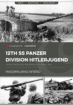 portada 12Th ss Panzer Division Hitlerjugend: Volume 2 - From Operation Goodwood to April 1945 (Casemate Illustrated) (en Inglés)