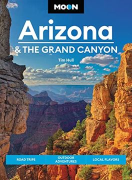 portada Moon Arizona & the Grand Canyon: Road Trips, Outdoor Adventures, Local Flavors (Travel Guide) (in English)