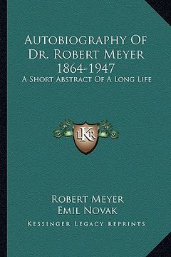 portada autobiography of dr. robert meyer 1864-1947: a short abstract of a long life (en Inglés)