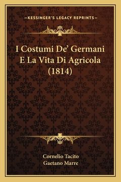 portada I Costumi De' Germani E La Vita Di Agricola (1814) (in Italian)