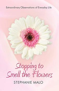 portada Stopping to Smell the Flowers: Extraordinary Observations of Everyday Life (en Inglés)