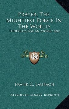 portada prayer, the mightiest force in the world: thoughts for an atomic age (en Inglés)