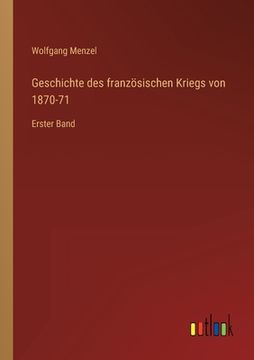 portada Geschichte des französischen Kriegs von 1870-71: Erster Band