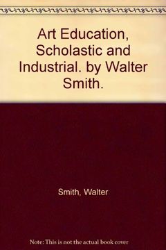 portada art education, scholastic and industrial. by walter smith. (en Inglés)