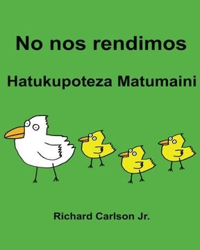 portada No nos Rendimos Hatukupoteza Matumaini: Libro Ilustrado Para Niños Español (Latinoamérica)-Swahili (Edición Bilingüe)