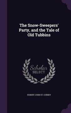 portada The Snow-Sweepers' Party, and the Tale of Old Tubbins (en Inglés)