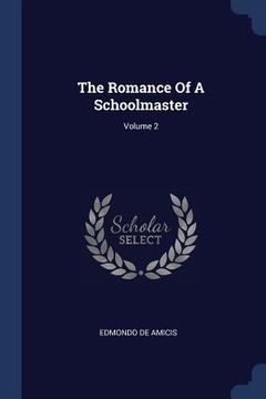 portada The Romance Of A Schoolmaster; Volume 2 (en Inglés)