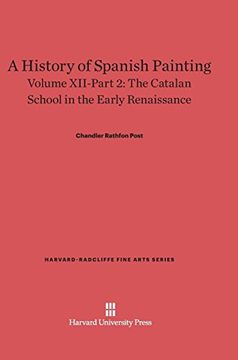 portada A History of Spanish Painting, Volume Xii-Part 2, the Catalan School in the Early Renaissance (Harvard-Radcliffe Fine Arts) (en Inglés)