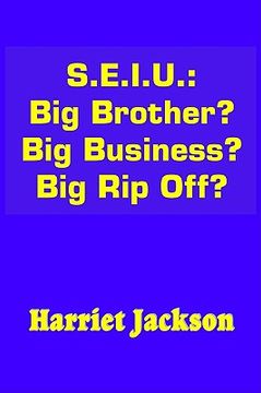 portada s.e.i.u.: big brother? big business? big rip off? (en Inglés)