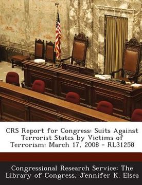 portada Crs Report for Congress: Suits Against Terrorist States by Victims of Terrorism: March 17, 2008 - Rl31258 (in English)