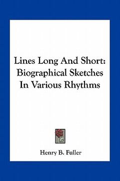 portada lines long and short: biographical sketches in various rhythms (en Inglés)