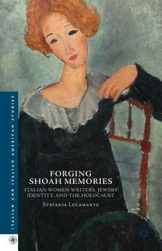 portada Forging Shoah Memories: Italian Women Writers, Jewish Identity, and the Holocaust (en Inglés)