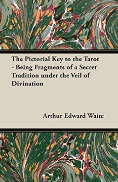 portada The Pictorial key to the Tarot - Being Fragments of a Secret Tradition Under the Veil of Divination 