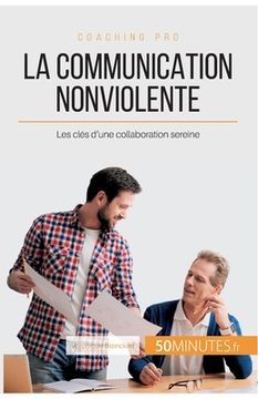 portada La Communication NonViolente: Les clés d'une collaboration sereine (en Francés)