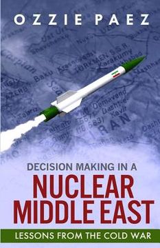 portada Decision Making in a Nuclear Middle East: Lessons from the Cold War (en Inglés)