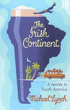 portada The Irish Continent: A Ramble in South America (Bradt Travel Guides (Travel Literature)) (in English)