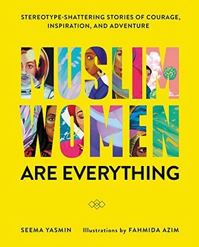 portada Muslim Women are Everything: Stereotype-Shattering Stories of Courage, Inspiration, and Adventure (in English)
