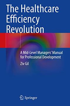 portada The Healthcare Efficiency Revolution: A Mid-Level Managers' Manual for Professional Development (en Inglés)