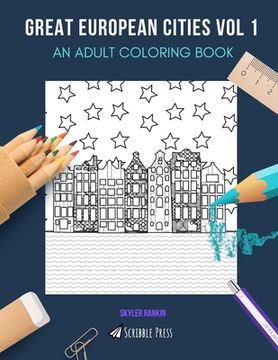 portada Great European Cities Vol 1: AN ADULT COLORING BOOK: Amsterdam, Budapest, Madrid, Florence & Brussels - 5 Books In 1 (in English)