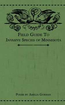 portada Field Guide to Invasive Species of Minnesota: Poems by Amelia Gorman (en Inglés)