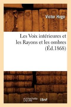 portada Les Voix Intérieures Et Les Rayons Et Les Ombres, (Éd.1868) (in French)