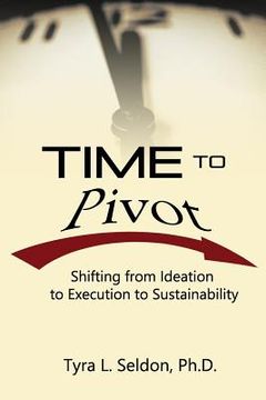 portada Time to Pivot: Shifting from Ideation to Execution to Sustainability (en Inglés)