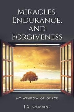portada Miracles, Endurance, and Forgiveness: My Window of Grace (en Inglés)