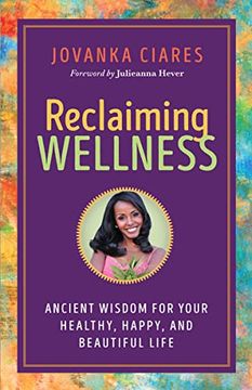 portada Reclaiming Wellness: Ancient Wisdom for Your Healthy, Happy, and Beautiful Life (en Inglés)