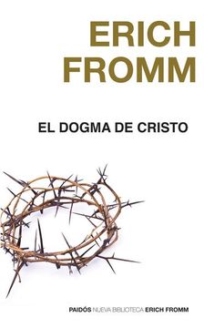 Libro Dogma de Cristo, el, Erich Fromm, ISBN 9786077475071. Comprar en  Buscalibre