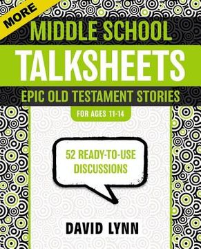 portada more middle school talksheets, epic old testament stories: 52 ready-to-use discussions (in English)