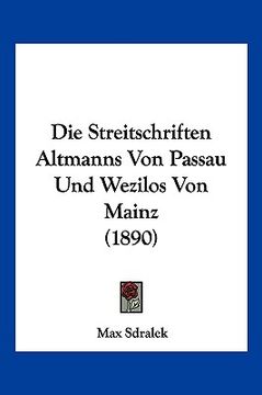 portada Die Streitschriften Altmanns Von Passau Und Wezilos Von Mainz (1890) (in German)