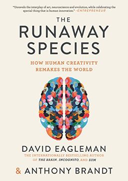portada The Runaway Species: How Human Creativity Remakes the World 