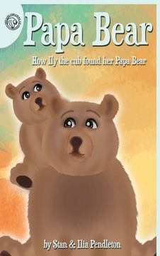 portada Papa Bear: How Ily the cub found her Papa Bear (en Inglés)