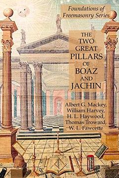 portada The two Great Pillars of Boaz and Jachin: Foundations of Freemasonry Series (en Inglés)