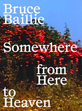 portada Bruce Baillie: Somewhere From Here to Heaven (in English)