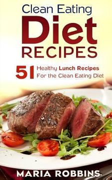 portada Clean Eating Diet Recipes: 51 Healthy Lunch Recipes for the Clean Eating Diet