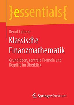 portada Klassische Finanzmathematik: Grundideen, Zentrale Formeln und Begriffe im Überblick (Essentials) (en Alemán)