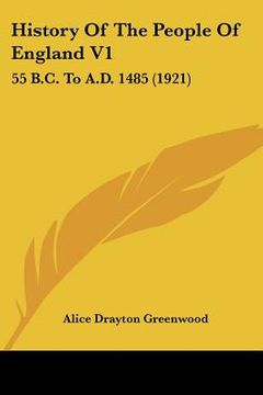 portada history of the people of england v1: 55 b.c. to a.d. 1485 (1921) (en Inglés)