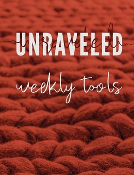 portada Unraveled Weekly Tools: Companion Journal to the UNRAVELED Workbook (en Inglés)