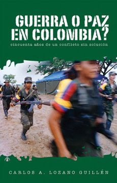 portada ¿Guerra O Paz En Colombia?: Cincuenta Años de Un Conflicto Sin Solución (in Spanish)