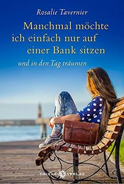 portada Manchmal Möchte ich Einfach nur auf Einer Bank Sitzen: Und in den tag Träumen (in German)